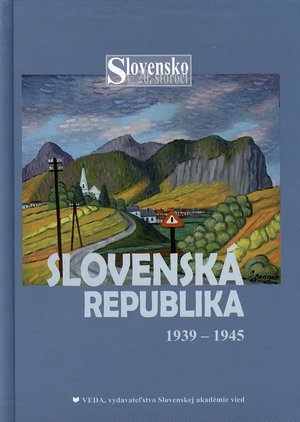 Slovensko v 20. storo. 4. zvzok. Slovensk republika 1939-1945.