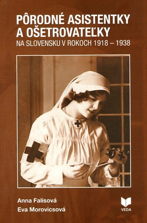 Prodn asistentky a oetrovateky na Slovensku v rokoch 1918-1938 : (sondy do problematiky).
