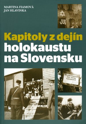 Kapitoly z dejn holokaustu na Slovensku.