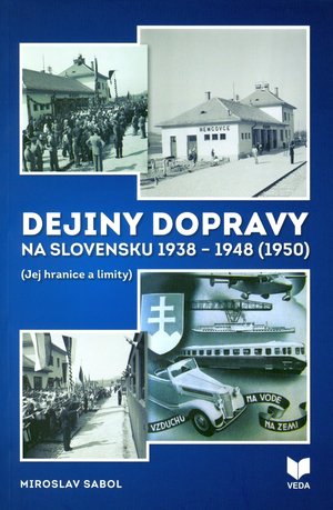 Dejiny dopravy na Slovensku 1938-1948 (1950) : (jej hranice a limity).
