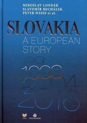 Miroslav Londák, Slavomír Michálek, Peter Weiss: Slovakia : A European Story.