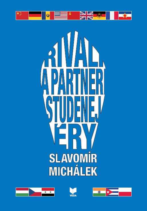 MICHLEK, Slavomr - Rivali a partneri studenej ry [Rivals and Partners of the Cold Era]