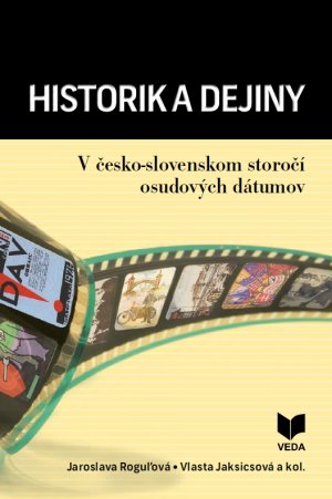 Historik a dejiny : v esko-slovenskom storo osudovch dtumov. Jubileum Ivana Kamenca