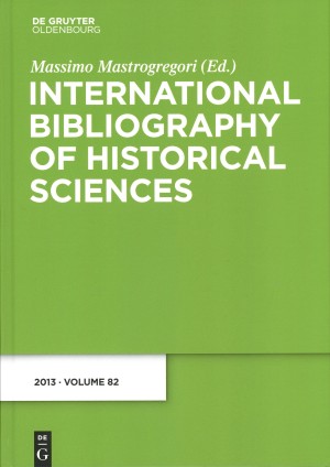 International bibliography of historical sciences : [ medzinrodn bibliografia - slovensk as]. Vol. 82. 2013.