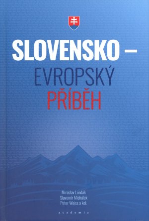 Miroslav Londk, Slavomr Michlek, Peter Weiss a kol. - Slovensko - evropsk pbh