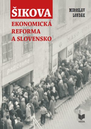 LONDK, Miroslav - ikova ekonomick reforma a Slovensko