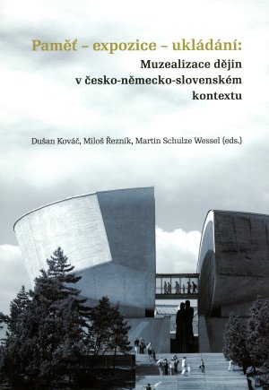 Pam - expozice - ukldn : muzealizace djin v esko-nmecko- slovenskm kontextu.