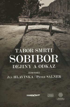 Tbor smrti Sobibor : dejiny a odkaz.