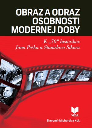 Obraz a odraz osobnosti modernej doby : K "70" historikov Jana Peka a Stanislava Sikoru