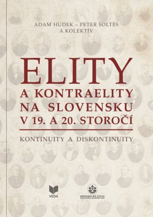 Elity a kontraelity na Slovensku v 19. a 20. storočí. Kontinuity a diskontinuity.