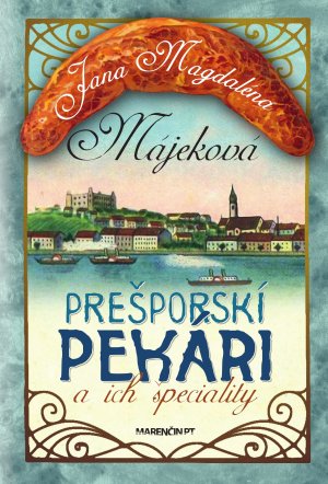MÁJEKOVÁ, Jana-Magdaléna - Prešporskí pekári a ich špeciality.
