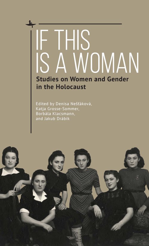If This Is a Woman : Studies on Women and Gender in the Holocaust