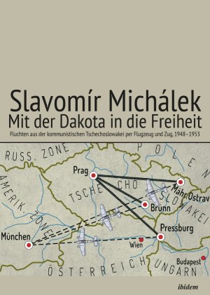 MICHLEK, Slavomr. Mit der Dakota in die Freiheit : Fluchten aus der kommunistischen Tschechoslowakei per Flugzeug und Zug, 19481953.