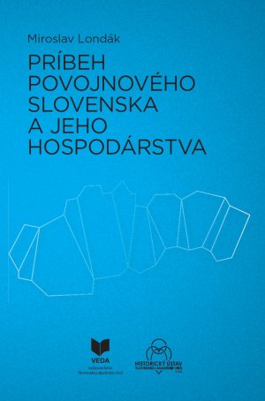 LONDK, Miroslav: Prbeh povojnovho Slovenska a jeho hospodrstva