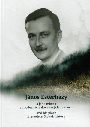 SCHVARC, Michal - Jnos Esterhzy a jeho miesto v modernch slovenskch dejinch = Jnos Esterhzy and his place in modern Slovak history